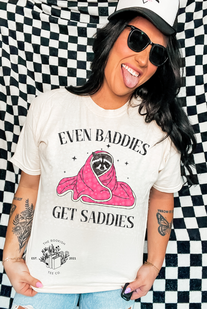 Even Baddies Get Saddies- Adult Tee