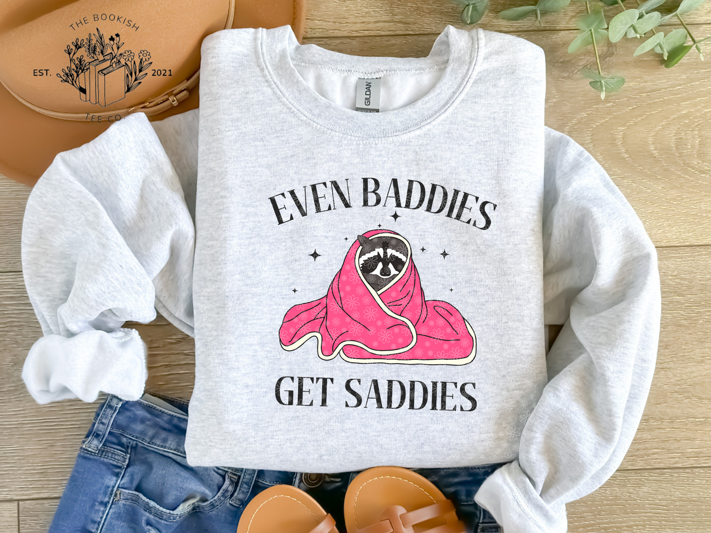 Even Baddies Get Saddies- Adult Tee