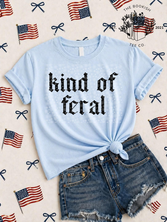 Kind of Feral - Adult Tee