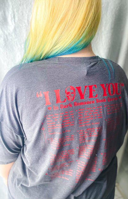 I Love You in Dark Romance Quotes - Adult Tee