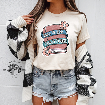 Born to Read, Forced to Work - Adult Tee