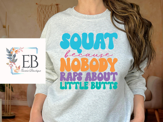 Squat Because Nobody Raps About Little Butts - Adult Tee