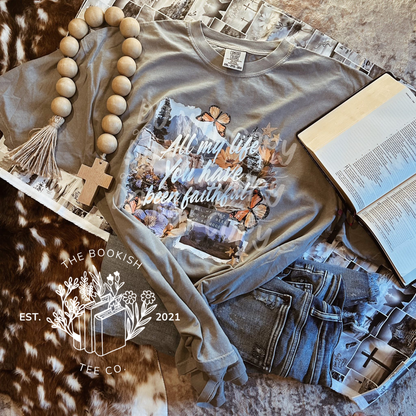 All My Life You’ve Been Faithful - Adult Tee