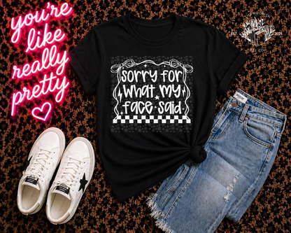 Sorry for What My Face Said - Adult Tee