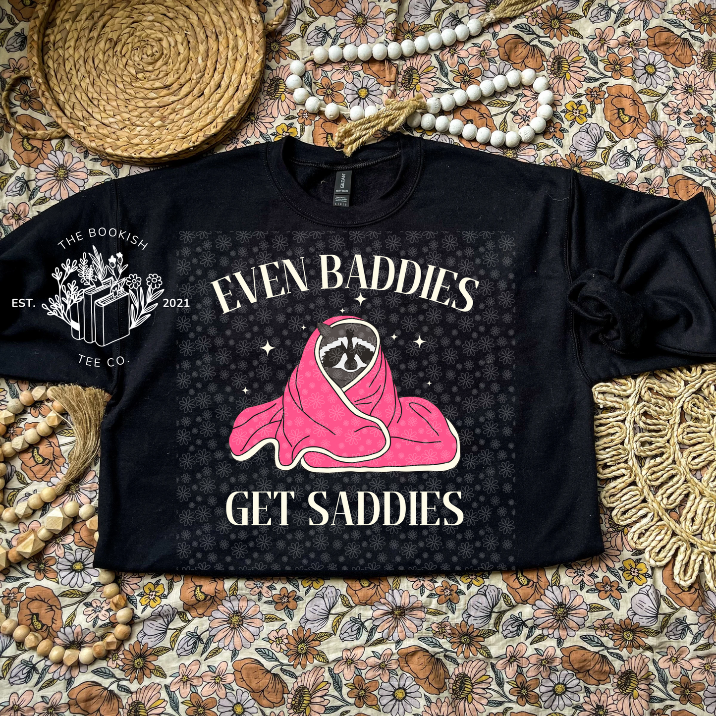 Even Baddies Get Saddies- Adult Tee