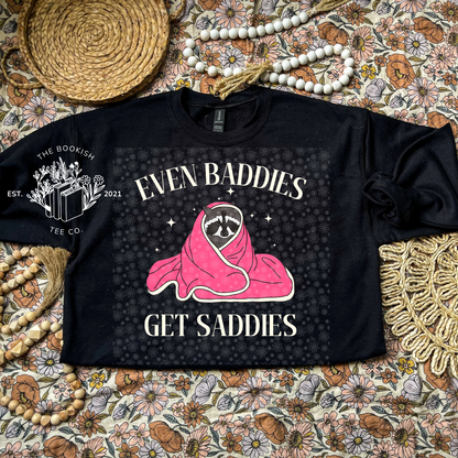 Even Baddies Get Saddies- Adult Tee