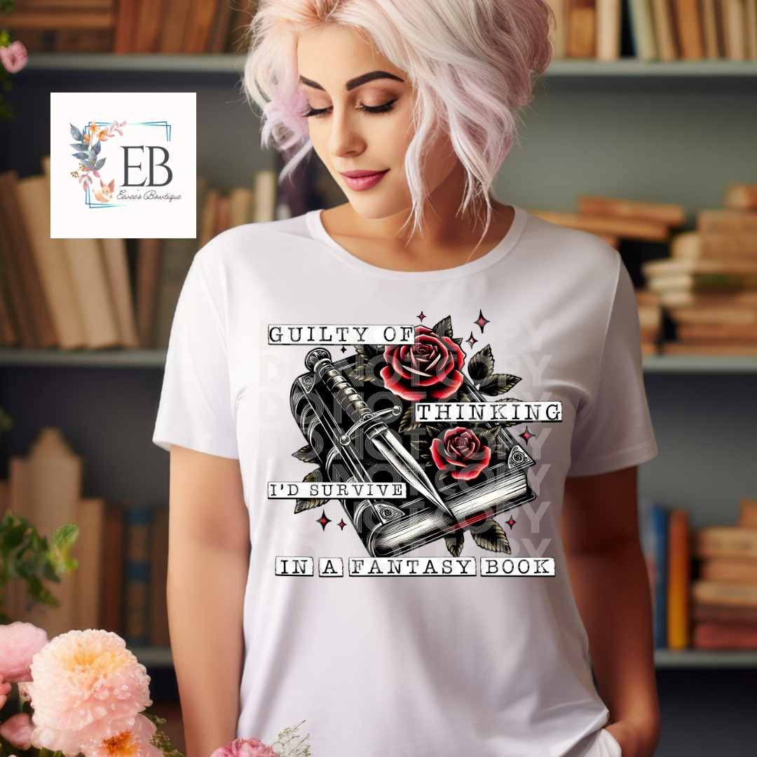 Guilty of Thinking I’d Survive in a Fantasy Book - Adult Tee