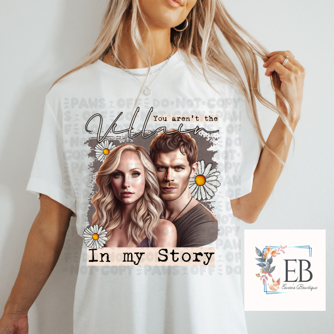 You Arent the villain in My Story - Adult Tee