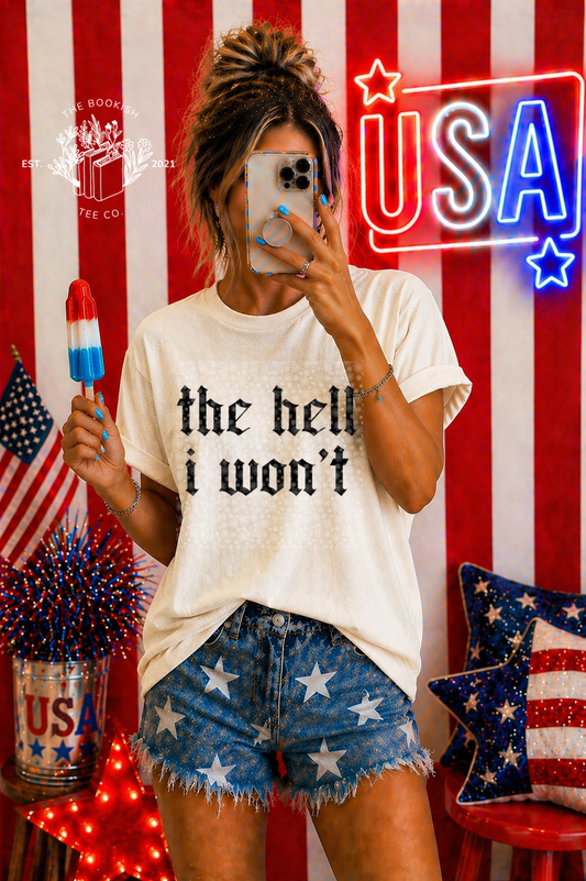 The Hell I Won’t - Adult Tee
