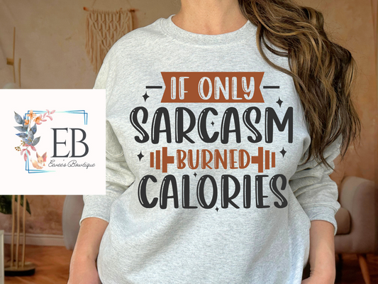 If Only Sarcasm Burned Calories - Adult Tee