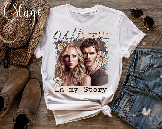 You Arent the villain in My Story - Adult Tee