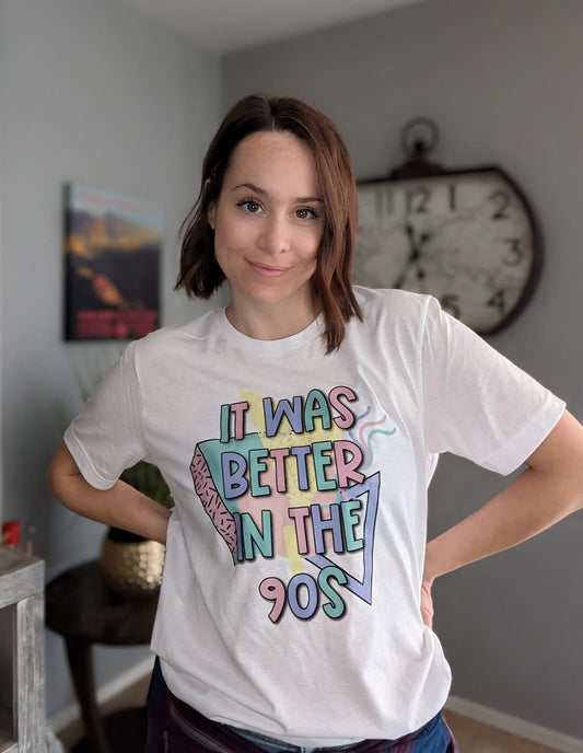 It Was Better in the 90’s - Adult Tee