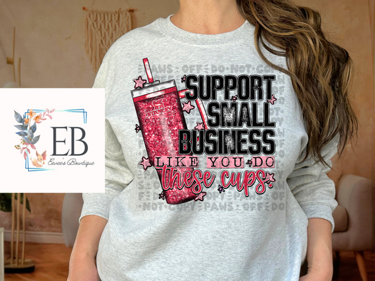 Support Small Businesses Like You do These Cups - Adult Tee